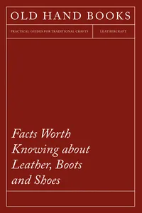 Facts Worth Knowing about Leather, Boots and Shoes_cover