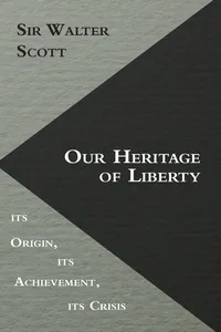 Our Heritage of Liberty - its Origin, its Achievement, its Crisis_cover