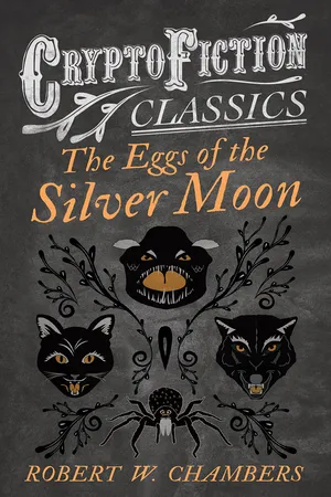 The Eggs of the Silver Moon (Cryptofiction Classics - Weird Tales of Strange Creatures)