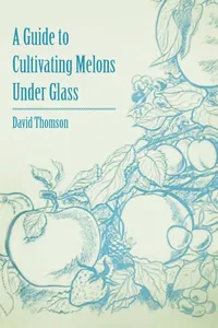 A Guide to Cultivating Melons Under Glass_cover