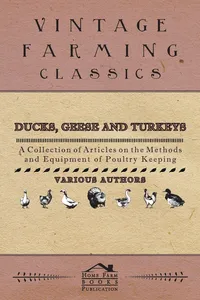Ducks, Geese and Turkeys - A Collection of Articles on the Methods and Equipment of Poultry Keeping_cover