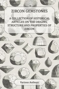 Zircon Gemstones - A Collection of Historical Articles on the Origins, Structure and Properties of Zircon_cover