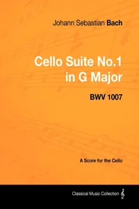Johann Sebastian Bach - Cello Suite No.1 in G Major - BWV 1007 - A Score for the Cello_cover