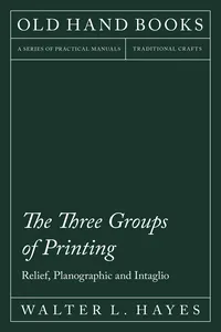 The Three Groups of Printing - Relief, Planographic and Intaglio_cover