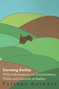 Farming Barley - With Information on Germination, Yields and Growth of Barley_cover