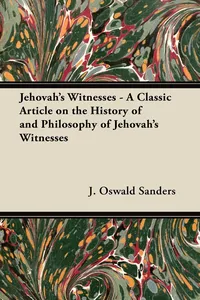 Jehovah's Witnesses - A Classic Article on the History of and Philosophy of Jehovah's Witnesses_cover