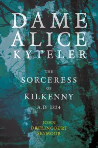 Dame Alice Kyteler the Sorceress of Kilkenny A.D. 1324_cover