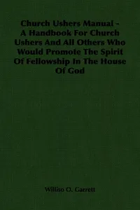 Church Ushers Manual - A Handbook for Church Ushers and All Others Who Would Promote the Spirit of Fellowship in the House of God_cover