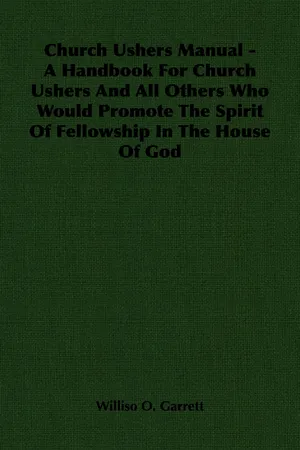 Church Ushers Manual - A Handbook for Church Ushers and All Others Who Would Promote the Spirit of Fellowship in the House of God