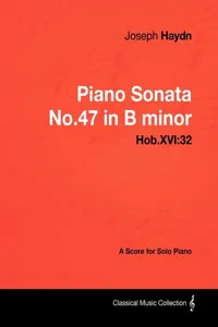 Joseph Haydn - Piano Sonata No.47 in B minor - Hob.XVI:32 - A Score for Solo Piano_cover