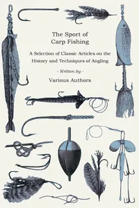 The Sport of Carp Fishing - A Selection of Classic Articles on the History and Techniques of Angling_cover