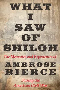 What I Saw of Shiloh -The Memories and Experiences of Ambrose Bierce During the American Civil War_cover