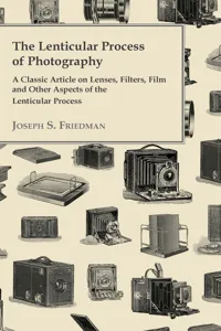 The Lenticular Process of Photography - A Classic Article on Lenses, Filters, Film and Other Aspects of the Lenticular Process_cover