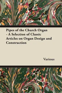 Pipes of the Church Organ - A Selection of Classic Articles on Organ Design and Construction_cover
