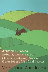 Artificial Grasses - Including Information on Clovers, Rye-grass, Tares and Other Types of Artificial Grasses_cover