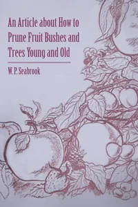 An Article about How to Prune Fruit Bushes and Trees Young and Old_cover