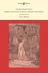 Grimm's Fairy Tales - Stories and Tales of Elves, Goblins and Fairies - Illustrated by Louis Rhead_cover