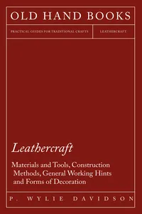 Leathercraft - Materials and Tools, Construction Methods, General Working Hints and Forms of Decoration_cover