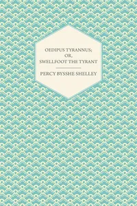 Oedipus Tyrannus; Or, Swellfoot the Tyrant - A Tragedy in Two Acts_cover