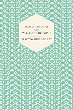 Oedipus Tyrannus; Or, Swellfoot the Tyrant - A Tragedy in Two Acts
