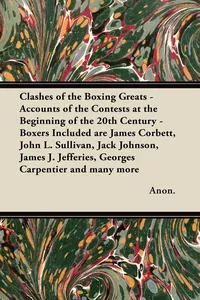 Clashes of the Boxing Greats - Accounts of the Contests at the Beginning of the 20th Century_cover