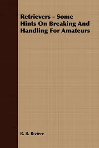 Retrievers - Some Hints On Breaking And Handling For Amateurs_cover