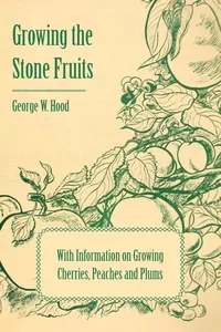 Growing the Stone Fruits - With Information on Growing Cherries, Peaches and Plums_cover