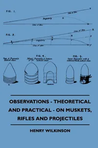 Observations - Theoretical And Practical - On Muskets, Rifles And Projectiles_cover