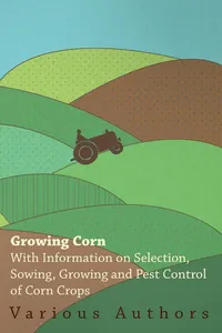 Growing Corn - With Information on Selection, Sowing, Growing and Pest Control of Corn Crops_cover