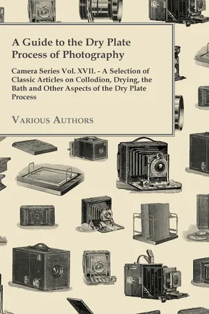 A Guide to the Dry Plate Process of Photography - Camera Series Vol. XVII.
