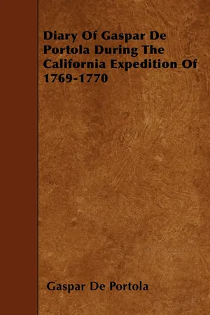 Diary Of Gaspar De Portola During The California Expedition Of 1769-1770