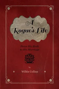 A Rogue's Life - From His Birth to His Marriage_cover