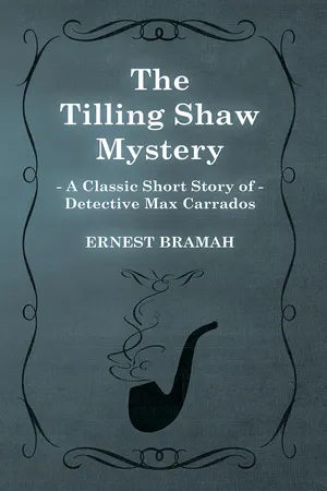 The Tilling Shaw Mystery (A Classic Short Story of Detective Max Carrados)
