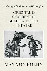 A Photographic Guide to the History of Oriental and Occidental Shadow Puppet Theatre_cover