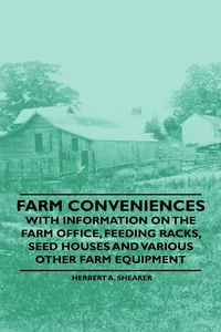 Farm Conveniences - With Information on the Farm Office, Feeding Racks, Seed Houses and Various Other Farm Equipment_cover