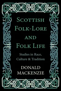 Scottish Folk-Lore and Folk Life - Studies in Race, Culture and Tradition_cover