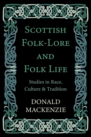 Scottish Folk-Lore and Folk Life - Studies in Race, Culture and Tradition