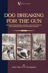 Dog Breaking for the Gun: The Most Expeditious, Certain and Easy Method, with Copious Notes on Shooting Sports_cover