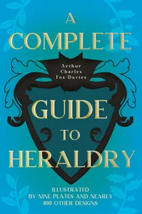 A Complete Guide to Heraldry - Illustrated by Nine Plates and Nearly 800 other Designs_cover