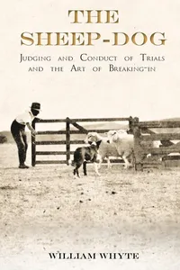 The Sheep-Dog - Judging and Conduct of Trials and the Art of Breaking-in_cover