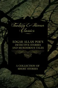 Edgar Allan Poe's Detective Stories and Murderous Tales - A Collection of Short Stories_cover
