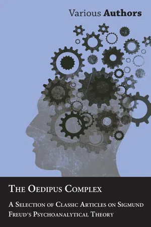 The Oedipus Complex - A Selection of Classic Articles on Sigmund Freud's Psychoanalytical Theory