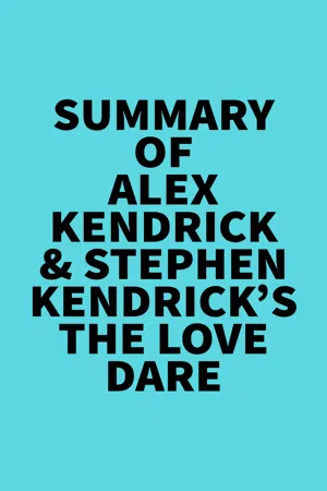 Summary of Alex Kendrick & Stephen Kendrick's The Love Dare