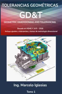 Tolerancias Geométricas GD&T Geometric Dimensioning and Tolerancing : basado en ASME Y14.5-2018_cover