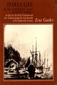 Indian Life on the Northwest Coast of North America as seen by the Early Explorers and Fur Traders during the Last Decades of the Eighteenth Century_cover