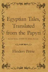 Egyptian Tales, Translated from the Papyri - Second Series, XVIIIth To XIXth Dynasty_cover