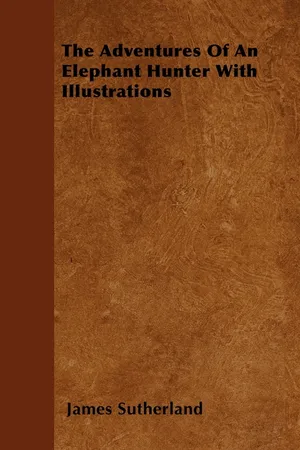 The Adventures Of An Elephant Hunter With Illustrations