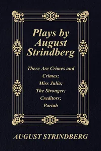 Plays by August Strindberg: There Are Crimes and Crimes; Miss Julia; The Stronger; Creditors; Pariah_cover