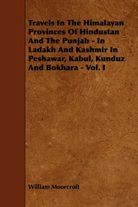 Travels in the Himalayan Provinces of Hindustan and the Punjab - In Ladakh and Kashmir in Peshawar, Kabul, Kunduz and Bokhara - Vol. I_cover