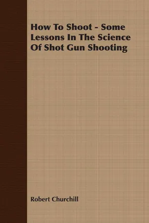 How To Shoot - Some Lessons In The Science Of Shot Gun Shooting